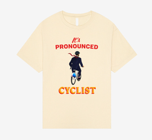 Load image into Gallery viewer, &quot;It&#39;s Pronounced Cyclist&quot; T-Shirt (Pre-Order)
